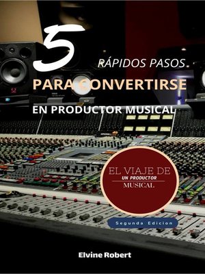 cover image of 5 rápidos pasos para convertirse en productor musical